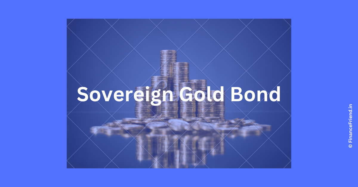 What is Sovereign Gold Bond and how it works? Finance Friend